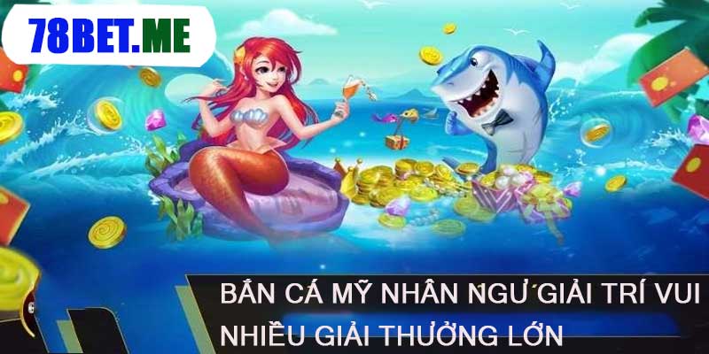 Bắn cá Mỹ Nhân Ngư